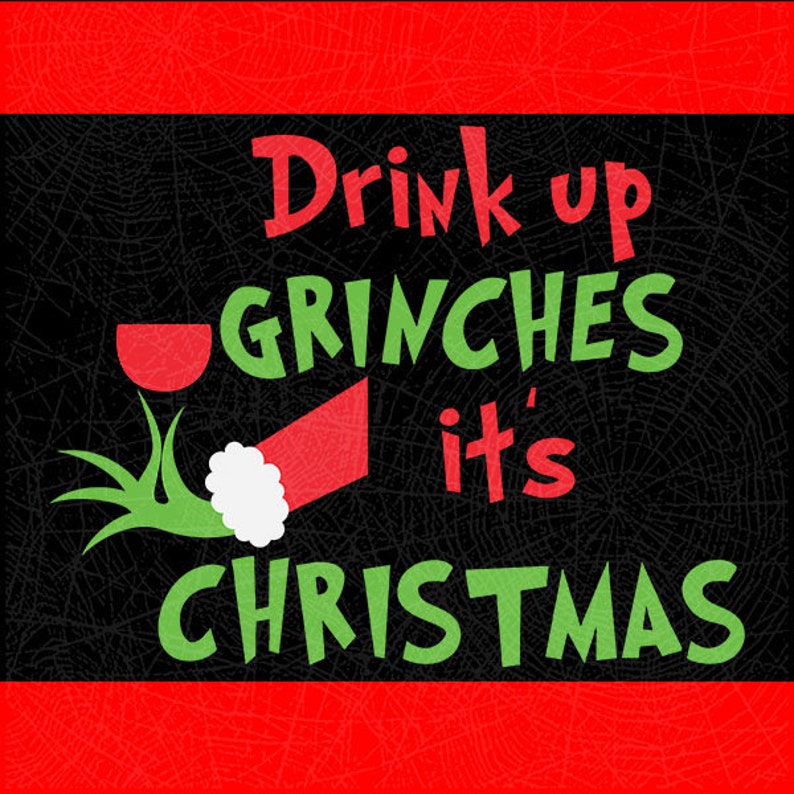 Drink Up Grinches Its Christmas Cut File // DxF // EPS