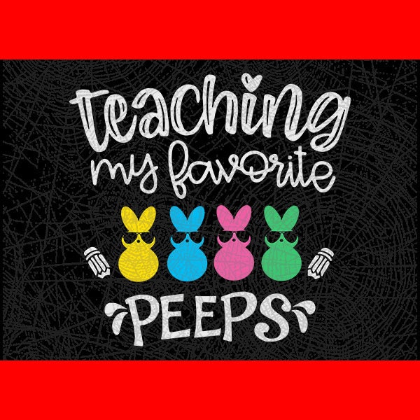 Download Teacher Shirts Easter Svg Teaching My Favorite Peeps Svg ...