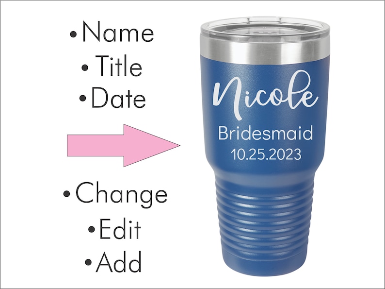 May include: A blue insulated tumbler with a silver rim and lid. The tumbler has the name "Nicole", the title "Bridesmaid", and the date "10.25.2023" printed in white. The tumbler has a ridged design.
