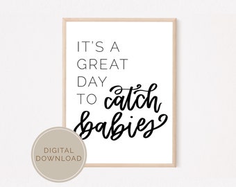 It’s a Great Day to Catch Babies Sign | Midwifery Wall Art | Labor Delivery Nurse Print | Homebirth Midwife Graduation Gift INSTANT DOWNLOAD