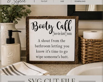 Booty Call Bathroom Sign Cut File | Funny Bathroom | Farmhouse Bathroom Decor |  Cricut & Silhouette Cut File