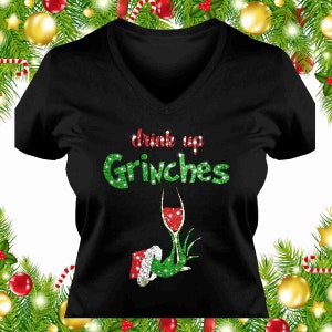 Drink Up Grinches Shirt Wine GLITTER FLAKE Christmas Holiday Gift T-Shirt Women Long Sleeve or short sleeve  - V-neck or Crew neck T-Shirt