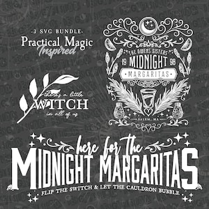 May include: A digital design bundle with three SVG files on a dark gray background. The designs include text that says "Practical Magic Inspired", "There's a little witch in all of us", and "Here for the Midnight Margaritas".