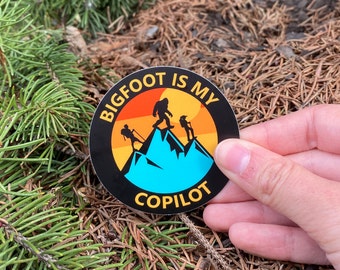 Bigfoot is my Copilot Friends Sticker, Sasquatch, Yeti, Mountain, Hiking Sticker, Backpacking Sticker, PNW, Weekend Getaway Sticker