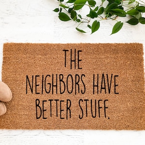 The Neighbors have better stuff, doormat, welcome mat, Entryway Rug, Front Door Decor, Housewarming Gift, Birthday Gift, Gifts for her,Funny