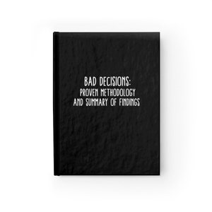 Funny Custom Journal Notebook/Bad Decisions Research-Findings/Personalized Journal Notebook/Ruled Line 5 x 7 Hardcover Journal/128 pgs