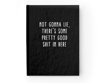 Funny Custom Journal Notebook/Not Gonna Lie/Personalized Journal Notebook/Writer/Ruled Line 5 x 7 Hardcover Journal/128 pgs