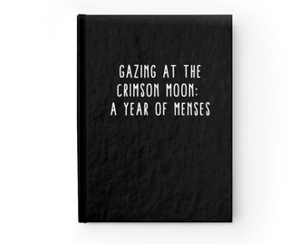 Funny Custom Journal Notebook/A Year of Menses/Personalized Journal Notebook/Writer/Ruled Line 5 x 7 Hardcover Journal/128 pgs
