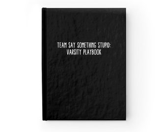 Funny Custom Journal Notebook/Team Say Something Stupid/Personalized Journal Notebook/Writer/Ruled Line 5 x 7 Hardcover Journal/128 pgs