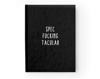 Funny Custom Journal Notebook/Spec F*cking Tacular/Personalized Journal Notebook/Writer/Ruled Line 5 x 7 Hardcover Journal/128 pgs
