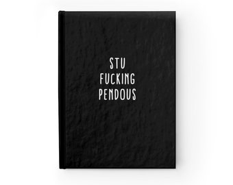 Funny Custom Journal Notebook/Stu F*cking Pendous/Personalized Journal Notebook/Writer/Ruled Line 5 x 7 Hardcover Journal/128 pgs