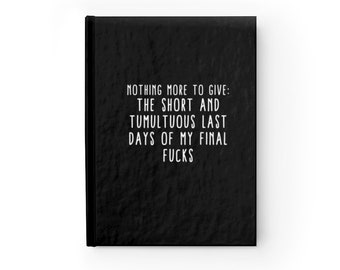 Funny Custom Journal Notebook/My Final F*cks/Personalized Journal Notebook/Writer/Ruled Line 5 x 7 Hardcover Journal/128 pgs