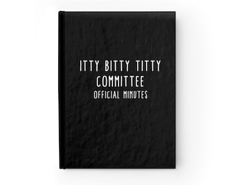 Funny Custom Journal Notebook/Itty Bitty Titty/Personalized Journal Notebook/Writer/Ruled Line 5 x 7 Hardcover Journal/128 pgs