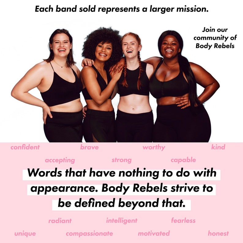 May include: Four women of different ethnicities are wearing black sports bras and leggings. They are smiling and laughing together. The text "Join our community of Body Rebels" is in the top right corner of the image. The text "Words that have nothing to do with appearance. Body Rebels strive to be defined beyond that." is in the center of the image. Below the text are words like "confident", "brave", "worthy", "kind", "accepting", "strong", "capable", "unique", "radiant", "intelligent", "compassionate", "fearless", "motivated", and "honest".
