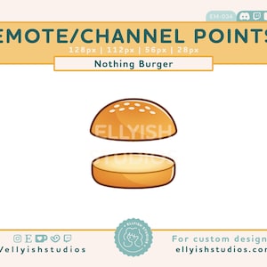 May include: A digital graphic of a burger bun, top and bottom, with the text "Nothing Burger" above. The image is part of a set of "Emote/Channel Points" graphics, with the artist's social media handles and website address at the bottom.