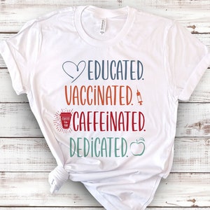 Educated Vaccinated Caffeinated Dedicated Teacher T-Shirt | Teacher Shirt | Teacher Vaccinated | Gift For Teacher