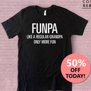 Funpa Like a Regular Grandpa Only More Fun T-Shirt | Dad Shirt | Grandpa Shirt| Father&#39;s Day Gift | Unisex Mens Tee | Funny Grandpa Gift