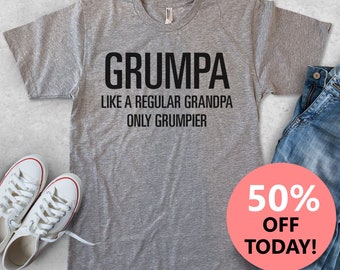 Grumpa Like a Regular Grandpa Only Grumpier T-Shirt | Dad Shirt | Grandpa Shirt| Father's Day Gift | Unisex Mens Tee | Funny Grandpa Gift