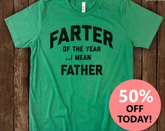 Farter Of The Year I mean Father T-Shirt | Funny Dad Shirt | Dad Shirt | Father's Day Shirt | Unisex Mens Tee | Gift for Dad | Funny Shirt