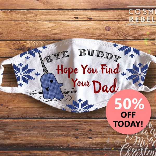 Bye Buddy Hope You Find Your Dad Ugly Christmas Sweater Face Mask | Christmas Face Mask | Elf Facemask | Christmas Party Face Mask