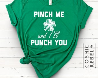 St Patricks Day Pinch Me And I'll Punch You Shamrock Drinking Womens Shirt Paddys Day Unisex Green tee St Pattys Day Shirt