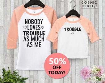 Nobody Loves Trouble As Much As Me Baseball Tee | Kids Toddler Raglan T Shirt | Mother Daughter Outfits | Mother's Day Gift