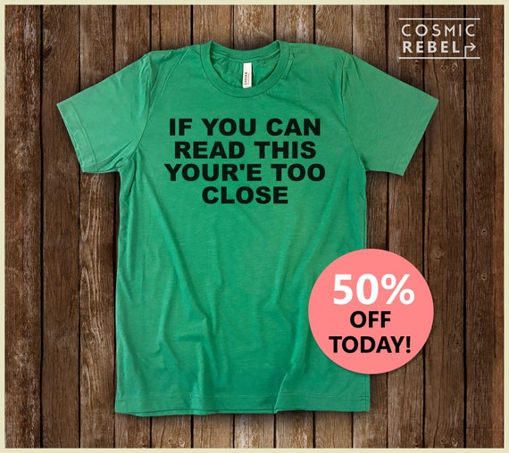 Social Distancing If You Can Read This You're Too Close T-Shirt Social Distancing If You Can Read This You're Too Close T-Shirt