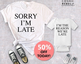 Sorry I'm Late  I'm The Reason Matching Tee  | Mom and Baby | Baby Bodysuit | Matching Mom Daughter | Mother's Day Gift | Matching Mom Son