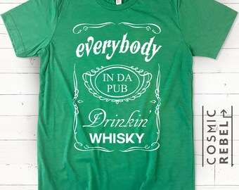 St Patricks Day Everybody Drinkin Whisky T-Shirt Funny Shamrock Drinking Womens Shirt St Pattys Day Shirt Unisex Green tee