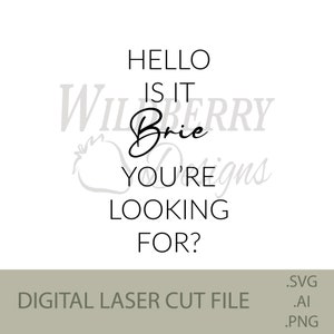 DOWNLOAD DIGITALE - Ciao è Brie che stai cercando , Glowforge Laser cut file, SVG File
