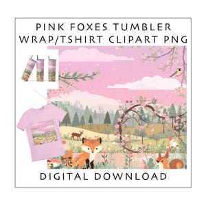 May include: A digital graphic design file titled PINK FOXES TUMBLER WRAP/TSHIRT CLIPART PNG DIGITAL DOWNLOAD. The image features a pink-toned forest scene with foxes, deer, birds, and flowers, displayed on a t-shirt and three tumblers.