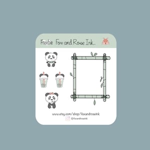 May include: A sticker sheet featuring panda bears, bubble tea, and a bamboo frame. The text "Freebie Fox and Rose Ink" is at the top, with shop and social media information at the bottom. The design is in shades of black, white, and green.