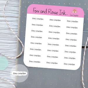 May include: A sheet of stickers with the text "Dance Competition" repeated multiple times. The stickers are on a pink background with the text "Fox and Rose Ink." and a small fox illustration.