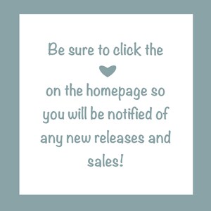 May include: A white text graphic with a heart symbol on a light blue background. The text reads "Be sure to click the on the homepage so you will be notified of any new releases and sales!"
