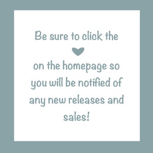 May include: A white text graphic with a heart symbol, that says "Be sure to click the on the homepage so you will be notified of any new releases and sales!"