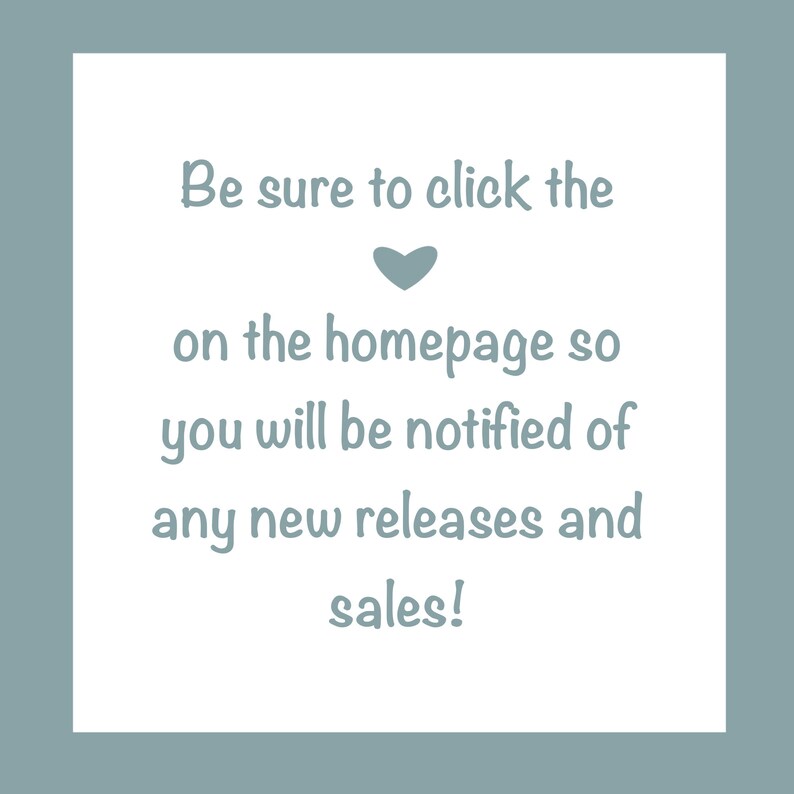 May include: A white text graphic with a heart symbol, that says "Be sure to click the on the homepage so you will be notified of any new releases and sales!"