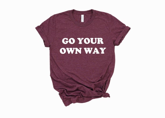 Go Your Own Way Shirt Stevie Nicks Vibes Stevie Nicks | Etsy
