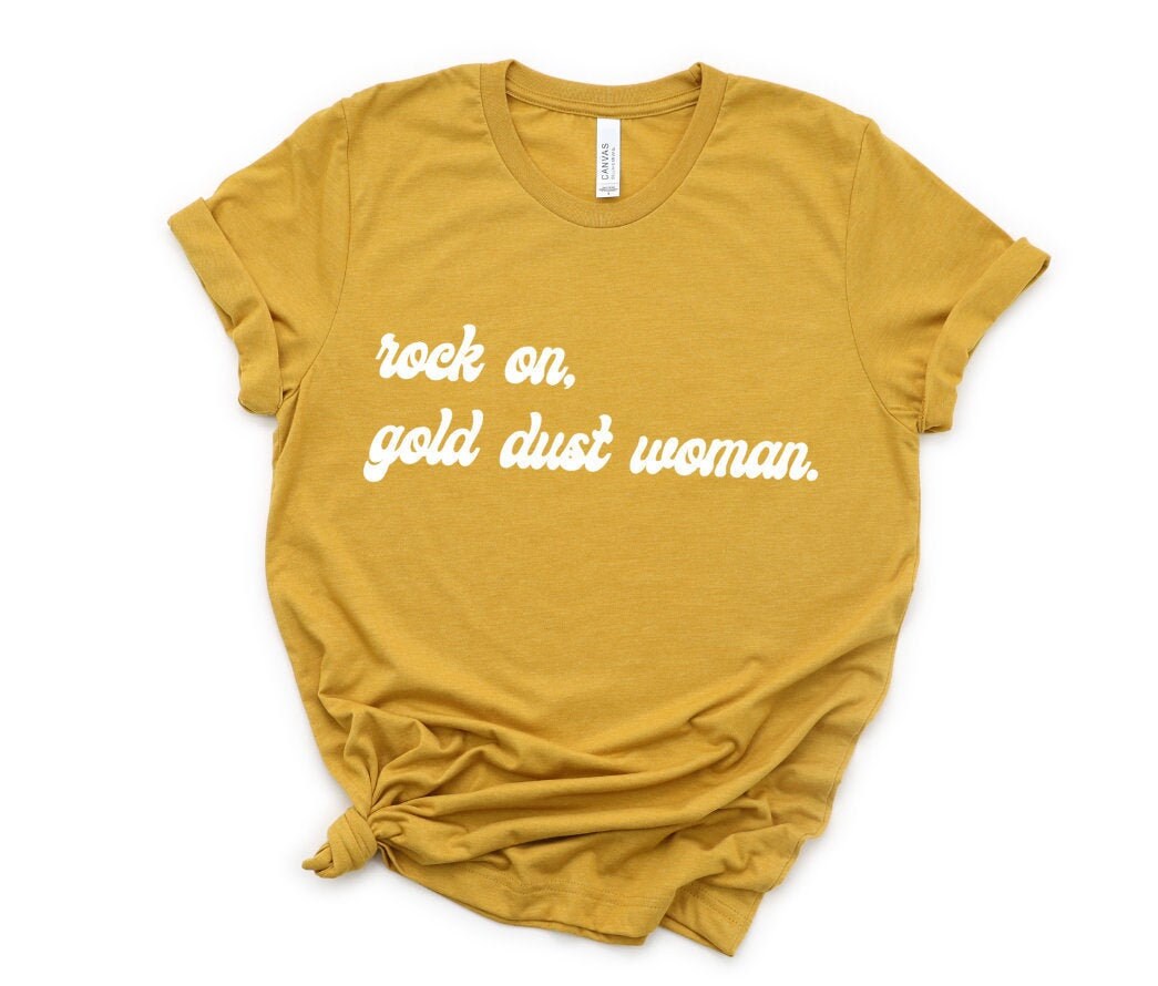 Gold dust woman store shirt