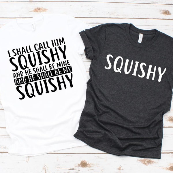 I Shall Call Him Squishy And He Shall Be Mine and He Shall Be My Squishy His and Her Matching Squishy Shirts Matching Disney Adult Unisex T
