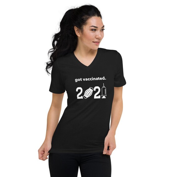 Got Vaccinated 2021 Unisex Short Sleeve 