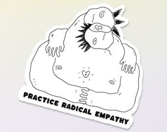 Practice Radical Empathy Sticker | Mental Health Sticker | Waterproof Vinyl Sticker for Laptop | Gift for School Counselor, Empath, Couples