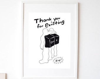 Thank You For Existing Art Print, Encouragement Gift For Friend, Black & White Line Drawing, Funny BFF Meme Wall Art for Designer Developer