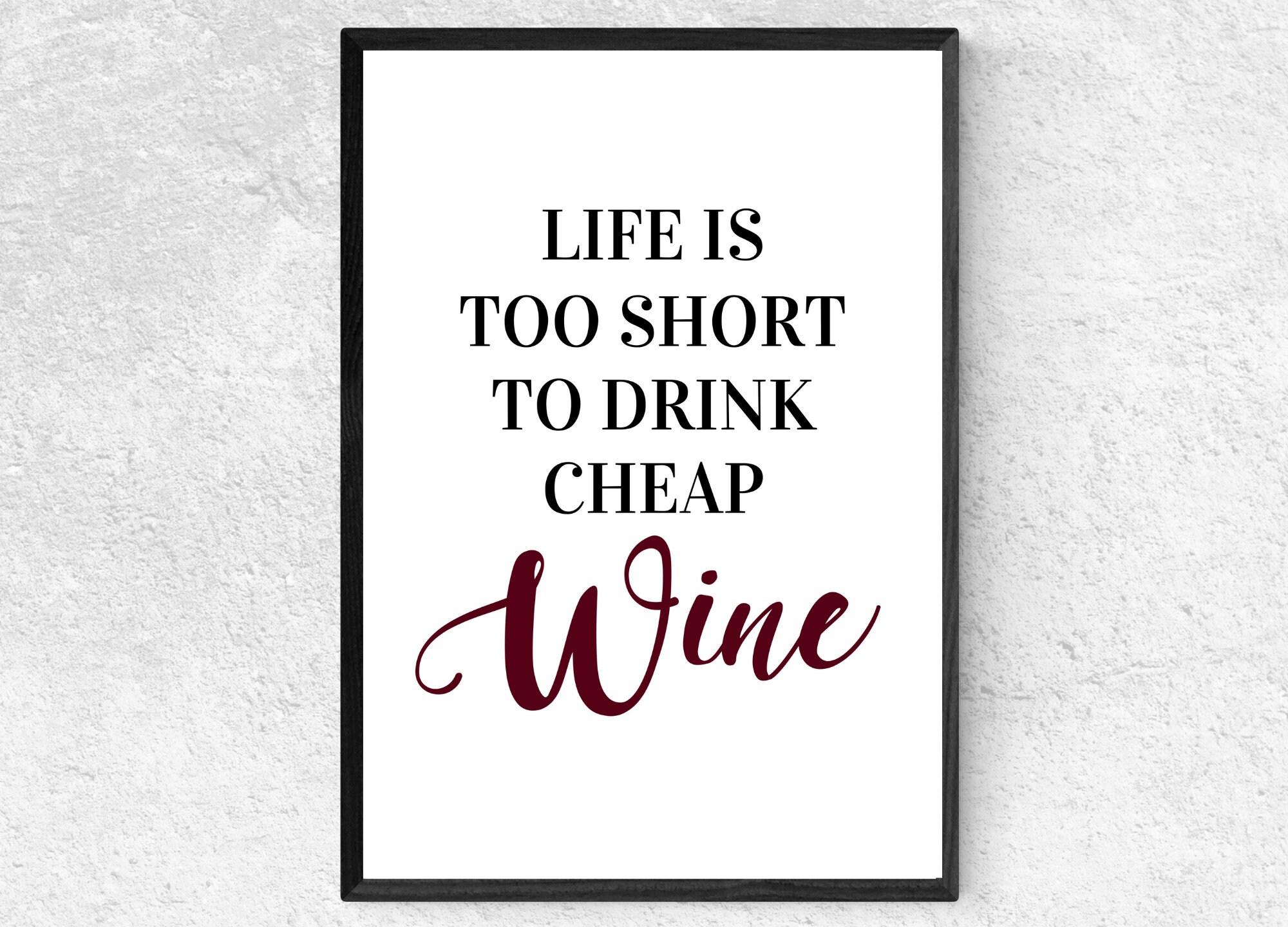 Life is Too Short to Drink Cheap Wine Wine Not It is Wine Etsy UK