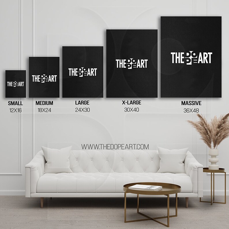 May include: Five black canvas prints with the text "THE DOPE ART" in white. The prints are displayed on a white wall with a white couch and a gold coffee table in front of them. The prints are available in five sizes: 12x16 inches, 18x24 inches, 24x30 inches, 30x40 inches, and 36x48 inches. The website address "WWW.THEDOPEART.COM" is displayed below the prints.