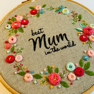 Floral Embroidery kit | complete embroidery kit | Mother's Day embroidery kit | Mothering Sunday embroidery kit | Best Mum in the World kit