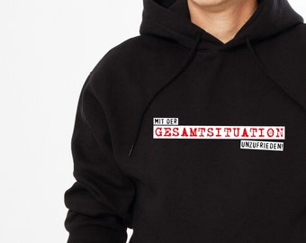 Hoodie "Mit der Gesamtsituation unzufrieden" unisex