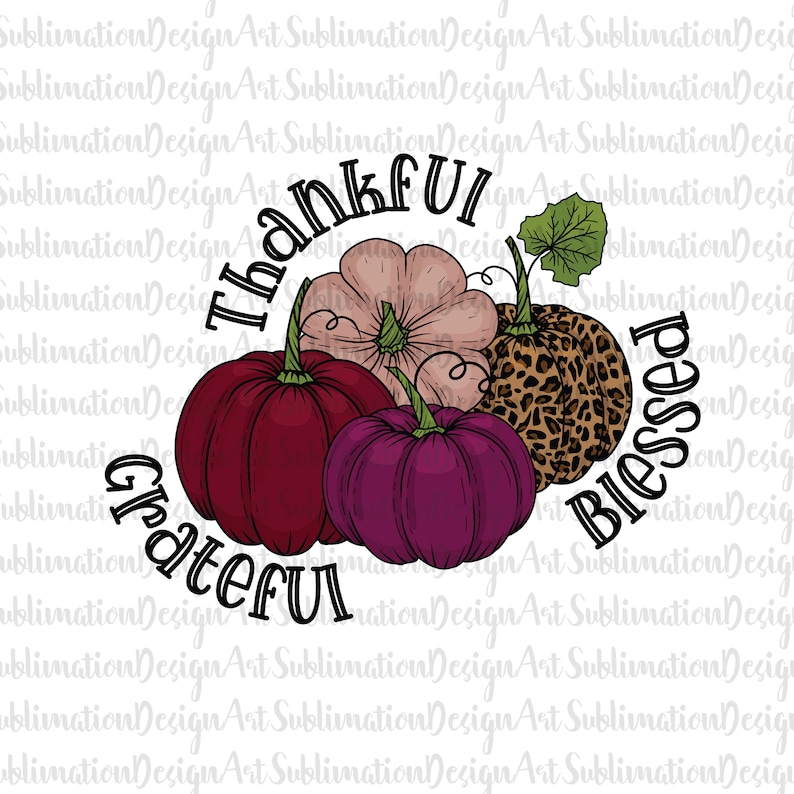Blessed Sublimation Leopard Thankful png Grateful sublimation Thankful Grateful Blessed PNG Thanksgiving pumpkins png Thankful lovers