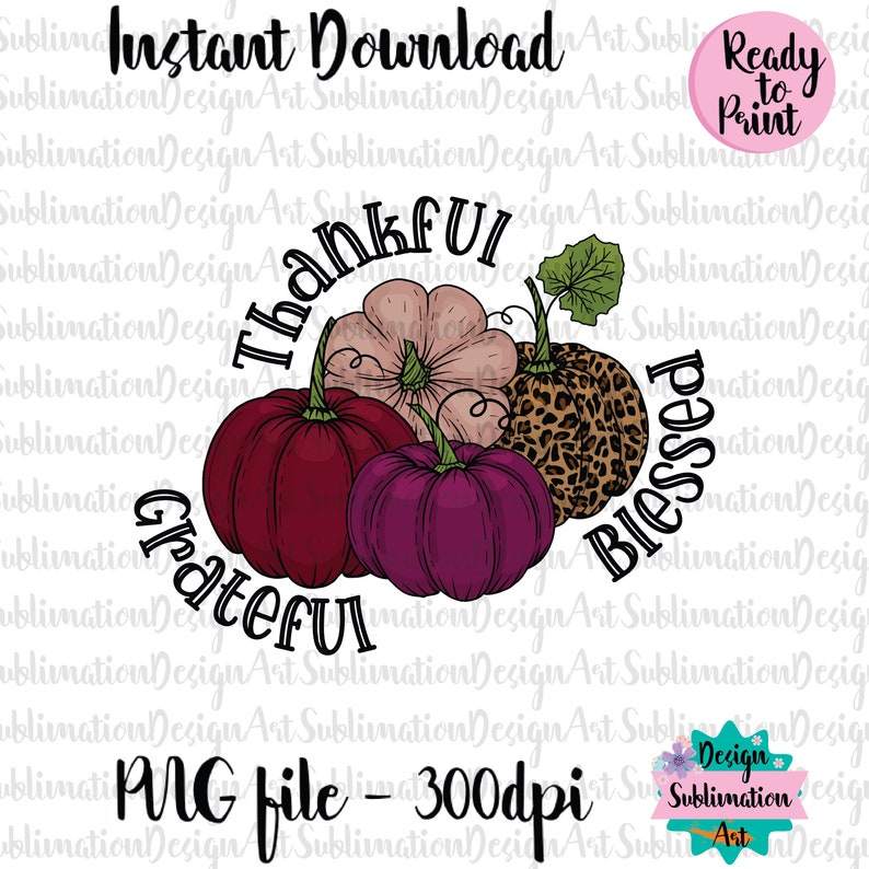 Blessed Sublimation Leopard Thankful png Grateful sublimation Thankful Grateful Blessed PNG Thanksgiving pumpkins png Thankful lovers