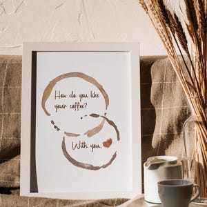 How Do You Like Your Coffee? With You, Vintage Kitchen Romantic Coffee Stain Print, Coffee Bar Art, Coffee Corner Print, Mug Stain Poster