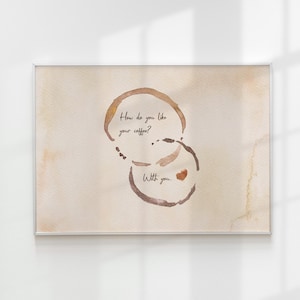 How Do You Like Your Coffee? With You, Vintage Kitchen Romantic Coffee Stain Print, Coffee Bar Art, Coffee Corner Print, Mug Stain Poster
